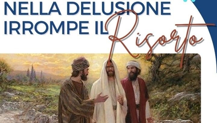 Nella delusione irrompe il Risorto